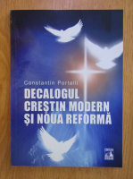 Constantin Portelli - Decalogul crestin modern si noua reforma
