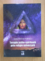 Constantin Portelli - Terapie psiho-spirituala prin religie universala