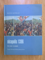 David Nicolle - Nicopolis 1396. The last crusade