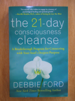 Debbie Ford - The 21-day consciousness cleanse