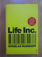 Anticariat: Douglas Rushkoff - Life Inc. How the world became a corporation, and how to take it back