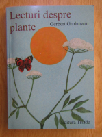 Anticariat: Gerbert Grohmann - Lecturi despre plante