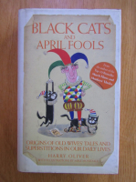 Harry Oliver - Black Cats and April Fools