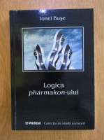 Ionel Buse - Logica pharmakon-ului