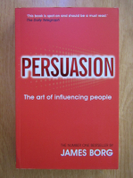 Anticariat: James Borg - Persuasion. The art of influencing people