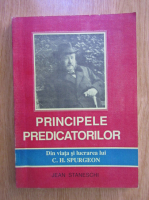 Jean Staneschi - Principele predicatorilor. Din viata si lucrarea lui C. H. Spurgeon