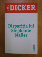 Anticariat: Joel Dicker - Disparitia lui Stephanie Mailer