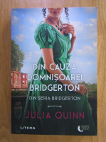 Anticariat: Julia Quinn - Bridgerton. Din cauza domnisoarei Bridgerton