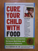 Anticariat: Kelly Dorfman - Cure your child with food