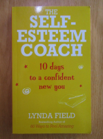 Lynda Field - The self-esteem coach. 10 days to a confident new you