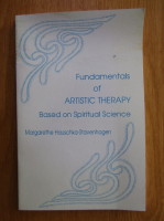 Anticariat: Margarethe Hauschka Stavenhagen - Fundamentals of artistic therapy based on spiritual science