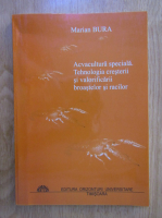 Anticariat: Marian Bura - Acvacultura speciala. Tehnologia cresterii si valorificarii broastelor si racilor