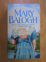Mary Balogh - Dark Angel, volumul 2. Lord Carew's Bride