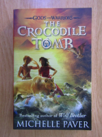 Michelle Paver - Gods and warriors. The crocodile tomb