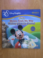 Mickey finds his way. Mickey gaseste drumul (editie bilingva)