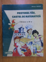 Mihaela Singer - Prietenul tau, caietul de matematica. Clasa a IV-a