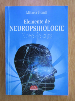 Mihaela Stomff - Elemente de neuropsihologie. Note de curs