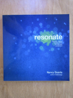 Nancy Duarte - Resonate. Present visual stories that transform audiences