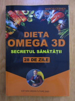 Narcis Cernea - Dieta omega 3D. Secretul sanatatii