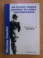 Nicolae Ciachir - Un istoric roman ancorat in lumea contemporana. Evocari (volumul 2)