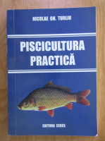 Nicolae Turliu - Piscicultura practica