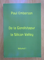 Anticariat: Paul Emberson - De la Gondishapur la Silicon Valley (volumul 1)