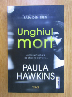 Paula Hawkins - Unghiul mort