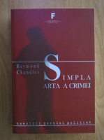 Raymond Chandler - Simpla arta a crimei