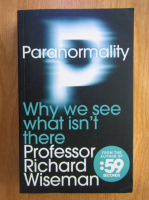 Richard Wiseman - Paranormality. Why we see what isn't there