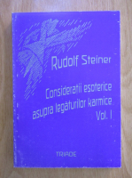  Rudolf Steiner - Consideratii esoterice asupra legaturilor karmice (volumul 1)