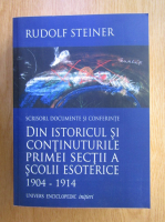 Rudolf Steiner - Din istoricul si continuturile primei sectii a scolii esoterice 1904-1914