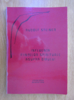 Anticariat: Rudolf Steiner - Influenta fiintelor spirituale asupra omului