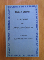 Rudolf Steiner - La realite des mondes superieurs