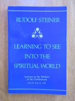 Rudolf Steiner - Learning to see into the spiritual world