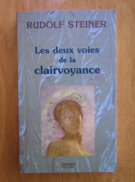 Rudolf Steiner - Les deux voies de la clairvoyance