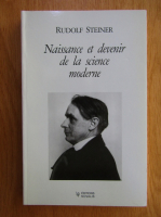 Anticariat: Rudolf Steiner - Naissance et devenir de la science moderne