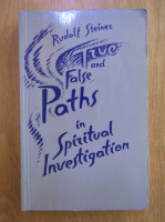 Rudolf Steiner - True and false paths in spiritual investigation