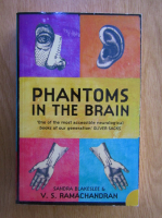 Anticariat: Sandra Blakeslee, V. S. Ramachandran - Phantoms in the brain