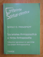 Sergej O. Prokofieff - Societatea Antroposofica si fiinta Antroposofica