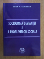 Anticariat: Sorin M. Radulescu - Sociologia deviantei si a problemelor sociale