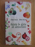 Anticariat: Sorina Soescu - Retete in dieta de detoxifiere