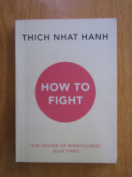 Thich Nhat Hanh - How to fight