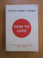Anticariat: Thich Nhat Hanh - How to love
