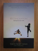 Thich Nhat Hanh - Reconciliation. Healing the inner child