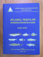 Vasile Otel - Atlasul pestilor din rezervatia biosferei Delta Dunarii