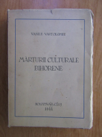 Anticariat: Vasile Vartolomei - Marturii culturale bihorene