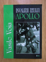Vasile Voia - Invalizii zeului Apollo