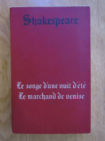 William Shakespeare - Le songe d'une nuit d'ete. Le marchand de Venise