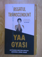 Anticariat: Yaa Gyasi - Regatul transcendent