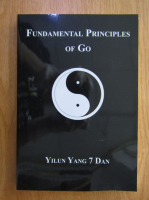 Yilun Yang - Fundamental principles of Go